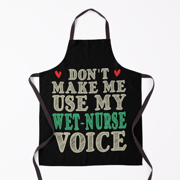 Item preview, Don't Make Me Use My Wet Nurse Voice, Cute Funny Gift Idea For Wet Nurses designed and sold by awesomedraw.