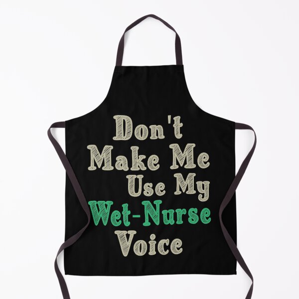 Item preview, Don't Make Me Use My Wet Nurse Voice, Cute Funny Gift Idea For Wet Nurses designed and sold by awesomedraw.
