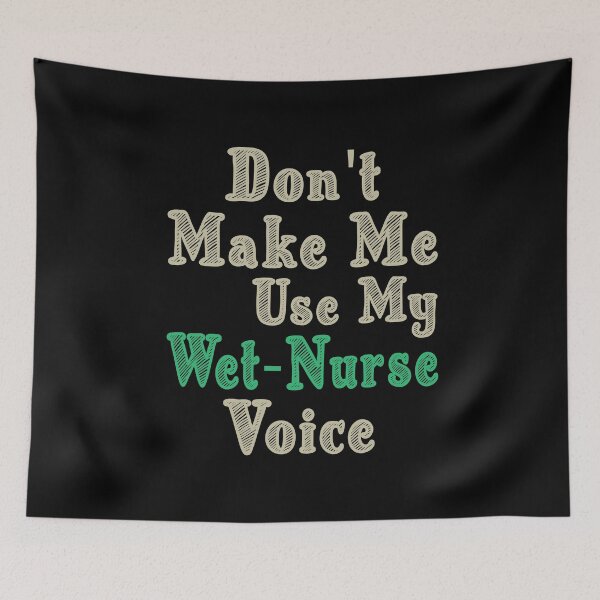 Item preview, Don't Make Me Use My Wet Nurse Voice, Cute Funny Gift Idea For Wet Nurses designed and sold by awesomedraw.