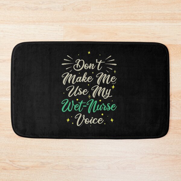 Item preview, Don't Make Me Use My Wet Nurse Voice, Cute Funny Gift Idea For Wet Nurses designed and sold by awesomedraw.