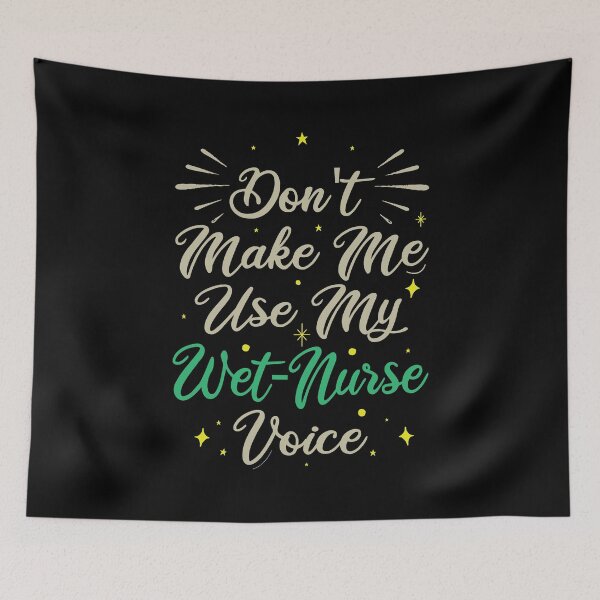 Item preview, Don't Make Me Use My Wet Nurse Voice, Cute Funny Gift Idea For Wet Nurses designed and sold by awesomedraw.