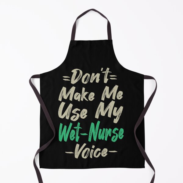 Item preview, Don't Make Me Use My Wet Nurse Voice, Cute Funny Gift Idea For Wet Nurses designed and sold by awesomedraw.