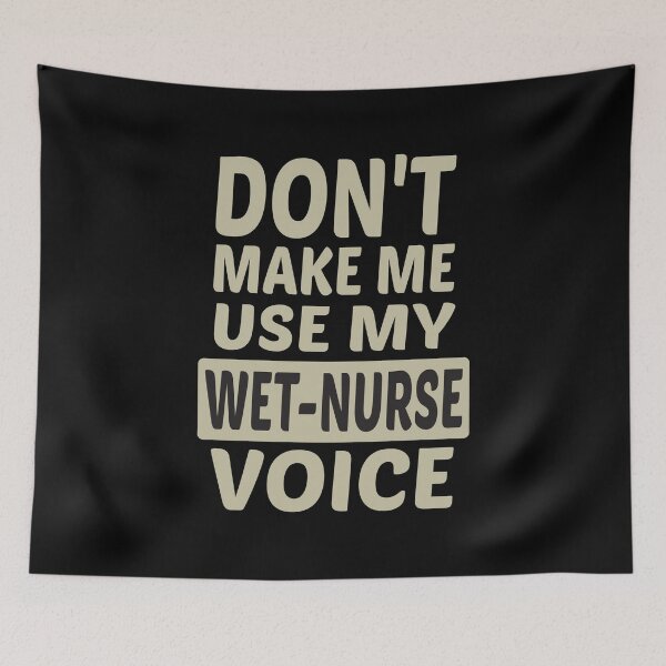 Item preview, Don't Make Me Use My Wet Nurse Voice, Cute Funny Gift Idea For Wet Nurses designed and sold by awesomedraw.