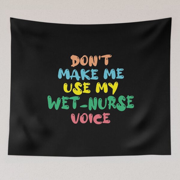 Item preview, Don't Make Me Use My Wet Nurse Voice, Cute Funny Gift Idea For Wet Nurses designed and sold by awesomedraw.