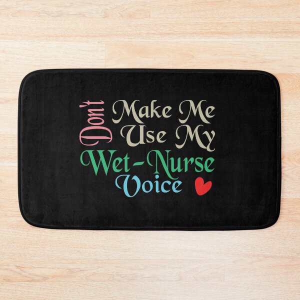 Item preview, Don't Make Me Use My Wet Nurse Voice, Cute Funny Gift Idea For Wet Nurses designed and sold by awesomedraw.