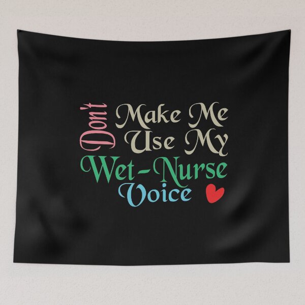 Item preview, Don't Make Me Use My Wet Nurse Voice, Cute Funny Gift Idea For Wet Nurses designed and sold by awesomedraw.
