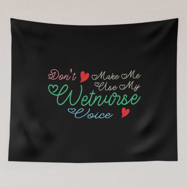 Item preview, Don't Make Me Use My Wet Nurse Voice, Cute Funny Gift Idea For Wet Nurses designed and sold by awesomedraw.