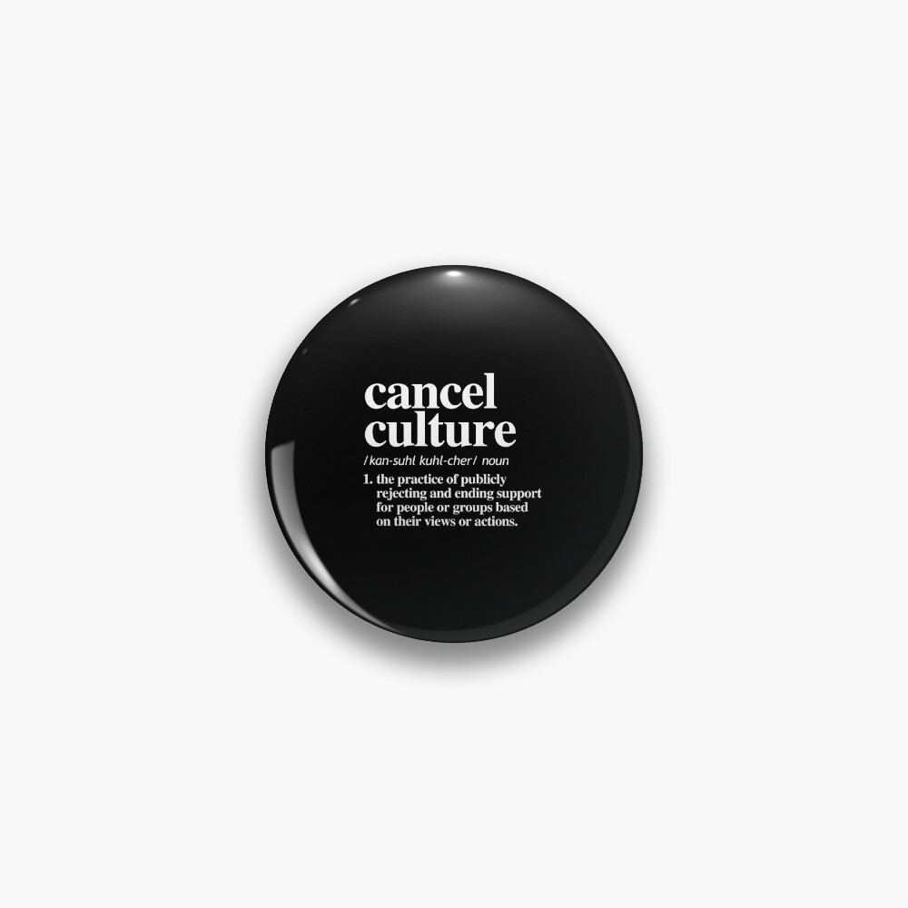  cancel culture definition pin by partyfarty redbubble