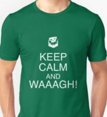Keep Calm and WAAAGH! Unisex T-Shirt