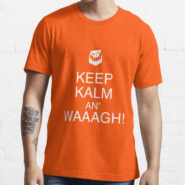 Keep Kalm An' Waaagh Essential T-Shirt