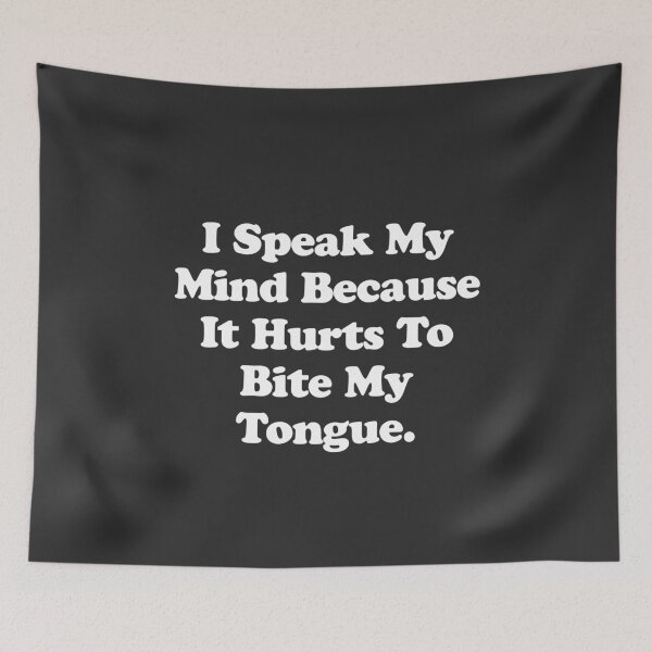 Item preview, I Speak My Mind Because It Hurts To Bite My Tongue designed and sold by yelly123.