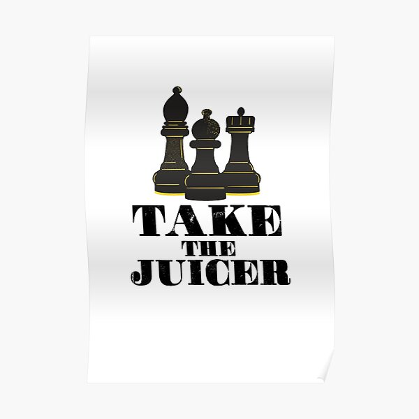 "Take the Juicer Hikaru Nakamura Chess Quote" Poster by felixpauli