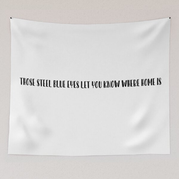 Item preview, Those Steel Blue Eyes Let You Know Where Home Is designed and sold by beckahbrooks.