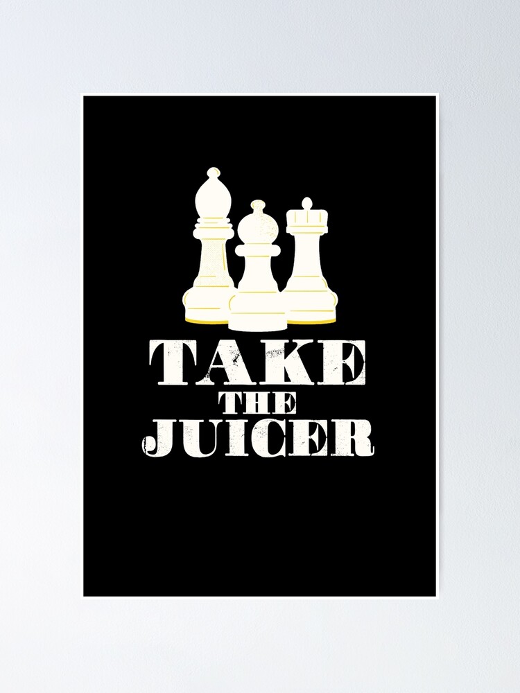 "Take the Juicer Hikaru Nakamura Chess Quote" Poster for Sale by