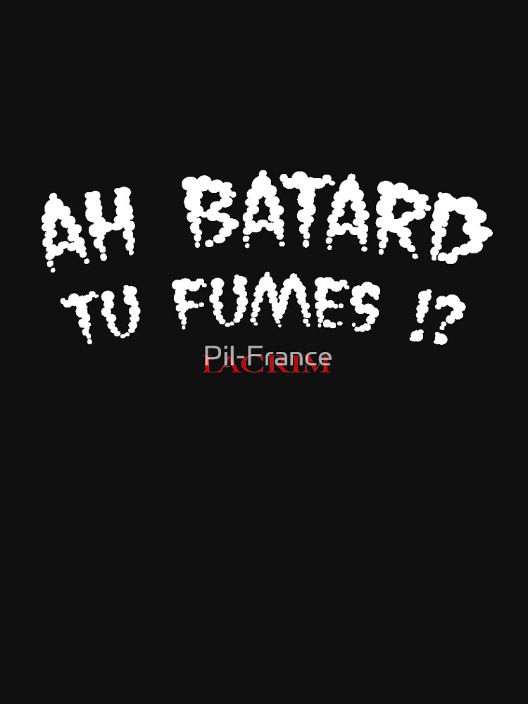 Ah batard tu fumes ?! by Pil-France