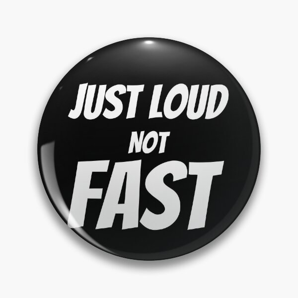 Item preview, Just Loud Not Fast designed and sold by HasnaanMohsin.