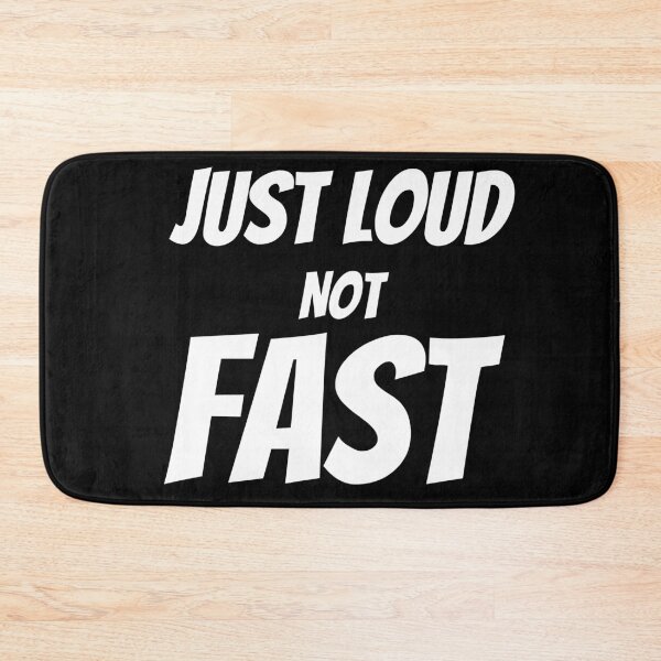 Item preview, Just Loud Not Fast designed and sold by HasnaanMohsin.