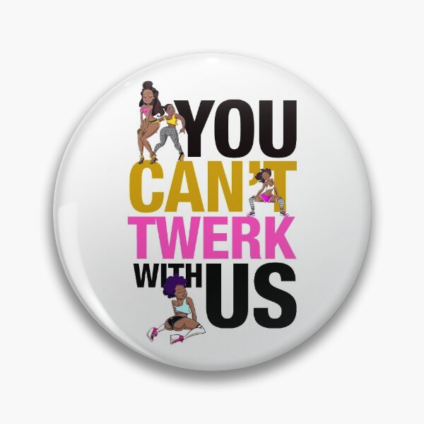 Item preview, You cant Twerk with Us designed and sold by Bad Chick Tees.