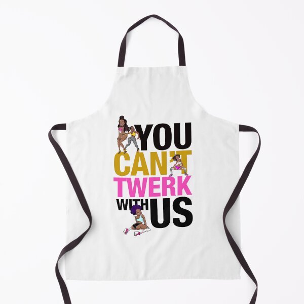 Item preview, You cant Twerk with Us designed and sold by Bad Chick Tees.