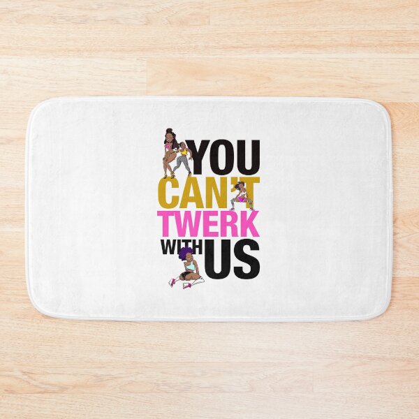 Item preview, You cant Twerk with Us designed and sold by Bad Chick Tees.