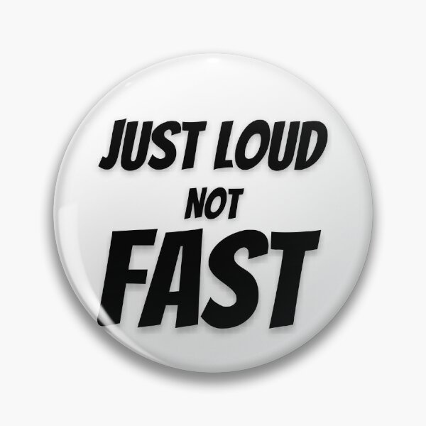 Item preview, Just Loud Not Fast designed and sold by HasnaanMohsin.