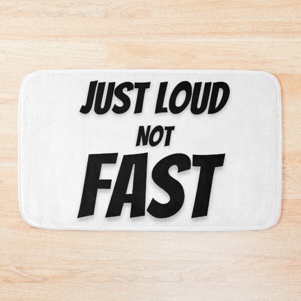 Item preview, Just Loud Not Fast designed and sold by HasnaanMohsin.