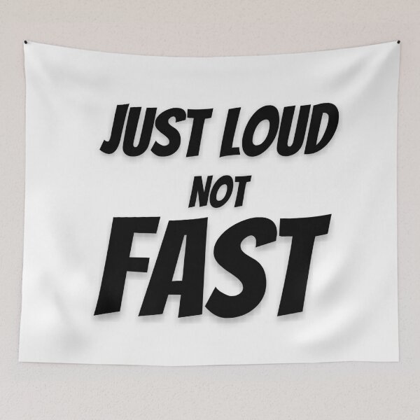 Item preview, Just Loud Not Fast designed and sold by HasnaanMohsin.