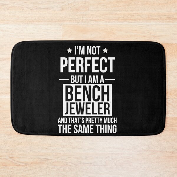 Item preview, Im Not Perfect But I Am A Bench Jeweler gift designed and sold by AwesomeWorld1.