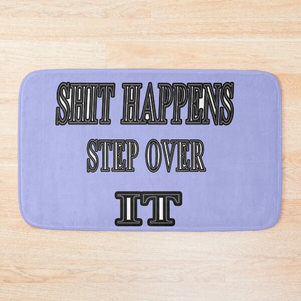 Item preview, Shit Happens Step  Over It designed and sold by Viktor Kabbach.