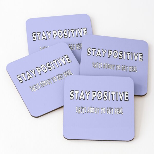 Item preview, Stay Positive Shits About To Get Real designed and sold by Viktor Kabbach.