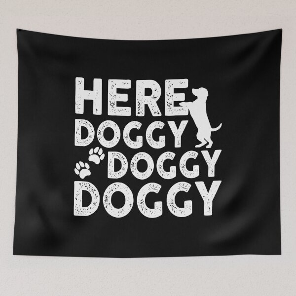 Item preview, Here Doggy Doggy Doggy Dog Puppy Lover designed and sold by Aleodor.