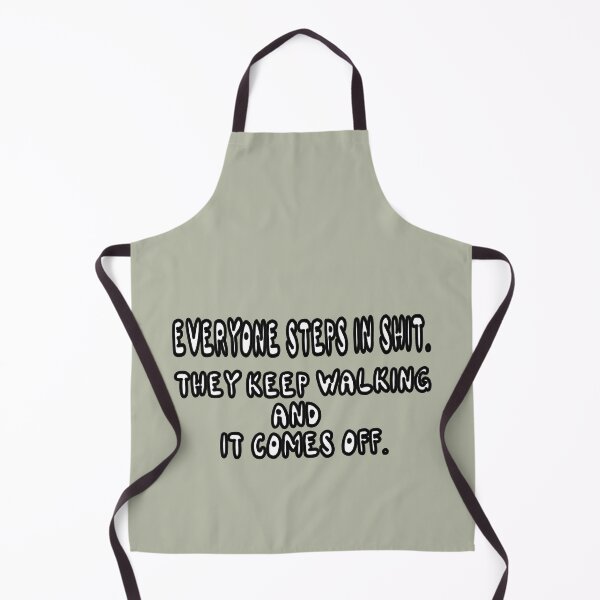 Item preview, Everyone Steps In Shit. They Keep Walking And It Comes Off. designed and sold by Viktor Kabbach.