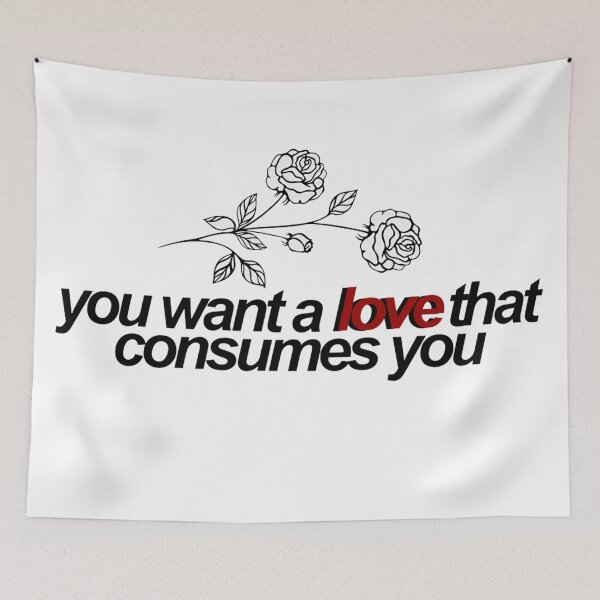 Item preview, you want a love that consumes you designed and sold by Christina Georgiou.