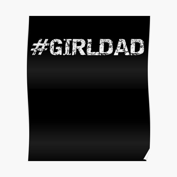 "Hashtag Girl Dad girldad" Poster for Sale by liftdesign Redbubble