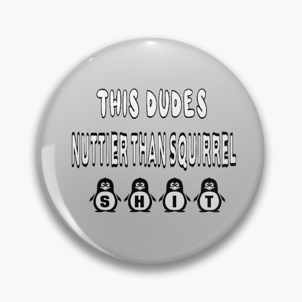 Item preview, This Dudes Nuttier Than Squirrel Shit designed and sold by Viktor Kabbach.