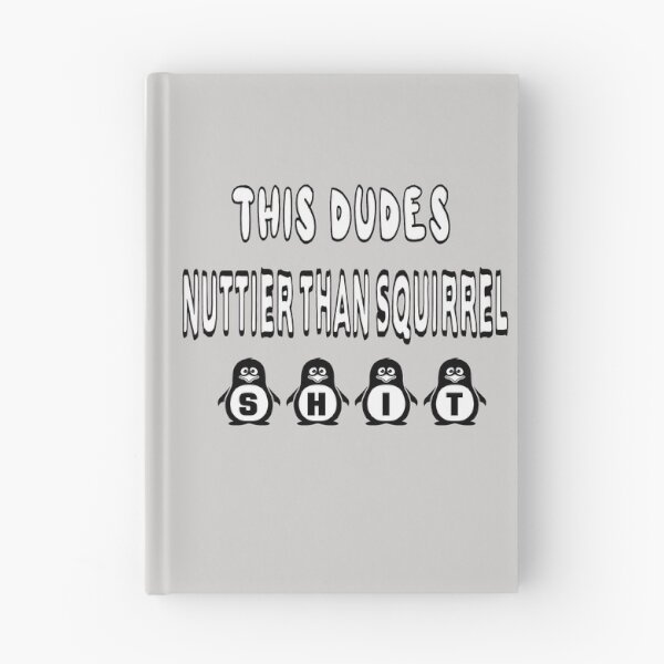Item preview, This Dudes Nuttier Than Squirrel Shit designed and sold by Viktor Kabbach.