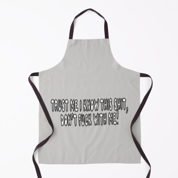 Item preview, Trust Me I Know This Shit, Don't Fuck With Me! designed and sold by Viktor Kabbach.