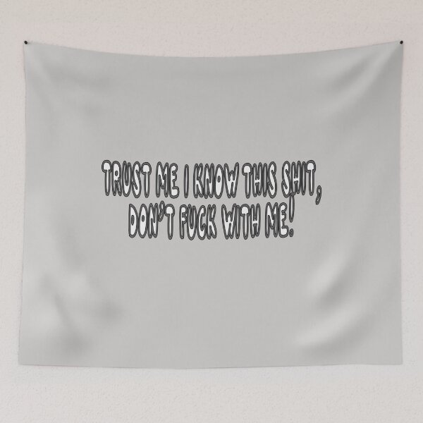 Item preview, Trust Me I Know This Shit, Don't Fuck With Me! designed and sold by Viktor Kabbach.