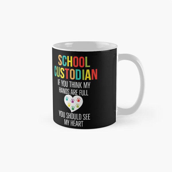 Item preview, School Custodian If You Think My Hands Are Full You Should See My Heart designed and sold by AwesomeWorld1.