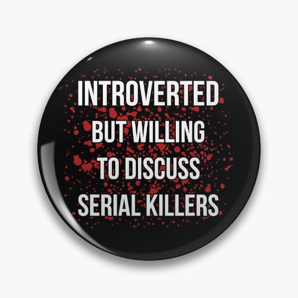 Item preview, Introverted But Willing To Discuss Serial Killers II designed and sold by Lemon Pepper.