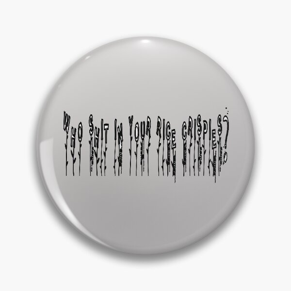 Item preview, Who Shit In Your Rice Crispies? designed and sold by Viktor Kabbach.