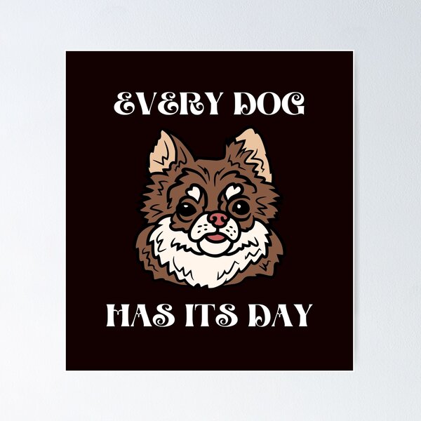 Item preview, Every dog has its day designed and sold by shane62.