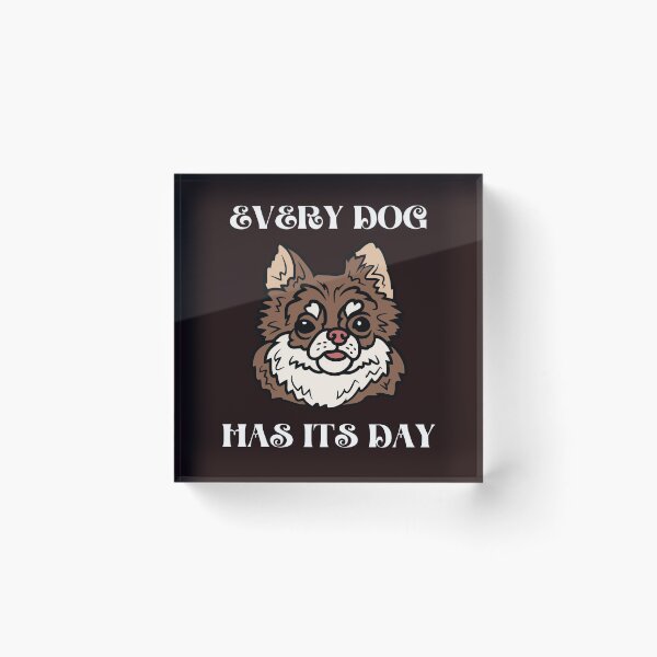 Item preview, Every dog has its day designed and sold by shane62.