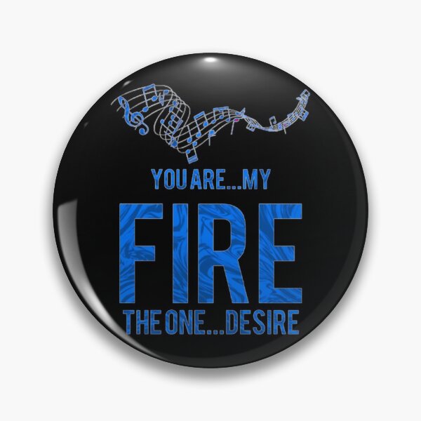 Item preview, You Are...My Fire. The One ... Desire designed and sold by RyanLJ.