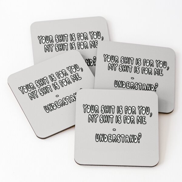 Item preview, Your Shit IS For You, My Shit Is For Me - Understand? designed and sold by Viktor Kabbach.