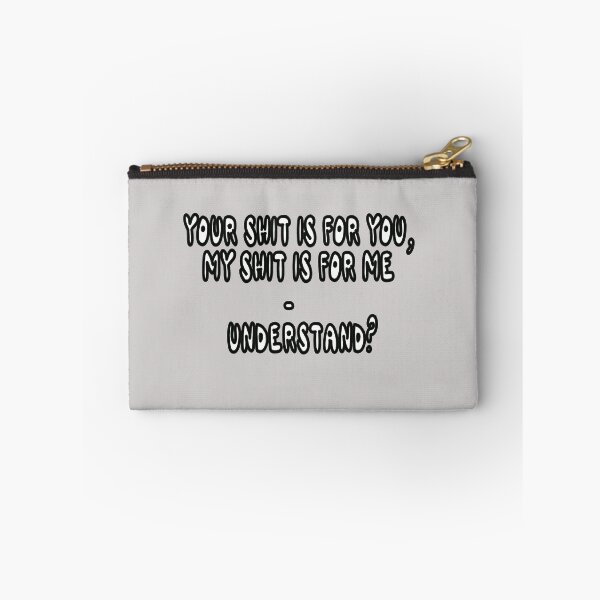 Item preview, Your Shit IS For You, My Shit Is For Me - Understand? designed and sold by Viktor Kabbach.