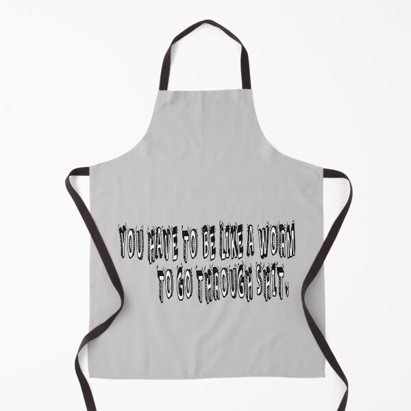 Item preview, You Have To Be Like A Worm To Go Through Shit. designed and sold by Viktor Kabbach.