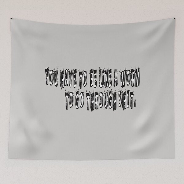 Item preview, You Have To Be Like A Worm To Go Through Shit. designed and sold by Viktor Kabbach.