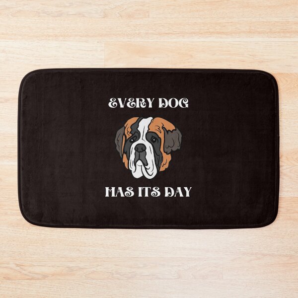 Item preview, every dog has its day designed and sold by shane62.