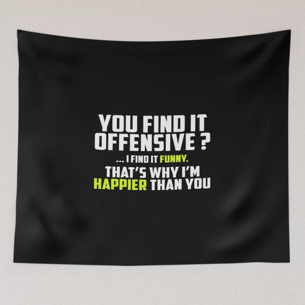 Item preview, You Find It Offensive? I Find It Funny, Feelin Good, Funny Humorous designed and sold by oussimakh.